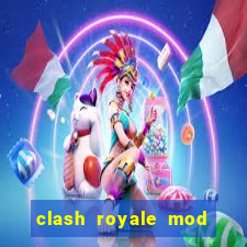 clash royale mod cartas modificadas download